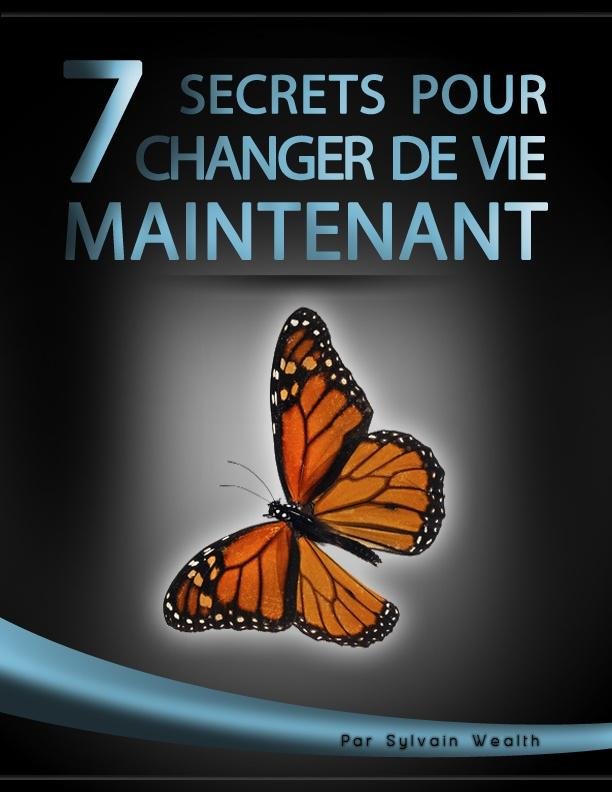 7 secrets pour changer  la vie maintenant